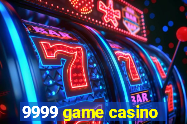 9999 game casino