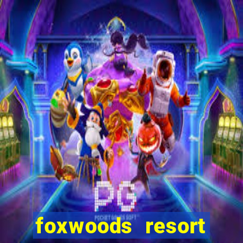 foxwoods resort casino ledyard connecticut