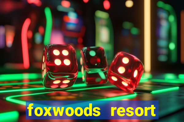 foxwoods resort casino ledyard connecticut