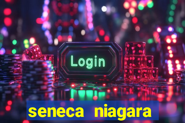 seneca niagara casino & hotel niagara falls