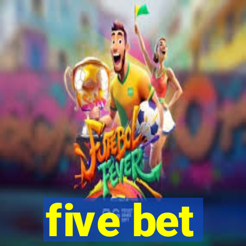 five bet