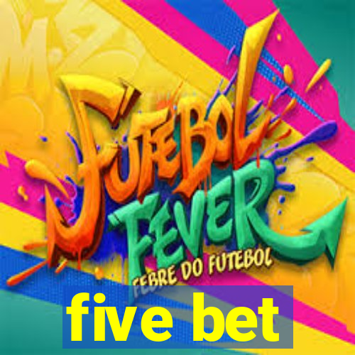 five bet