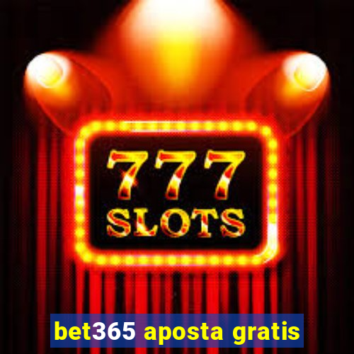 bet365 aposta gratis