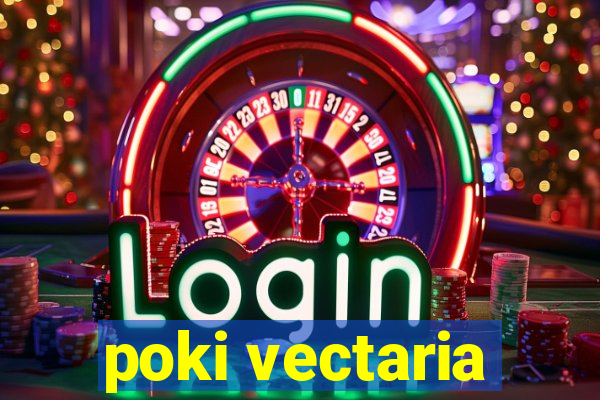 poki vectaria