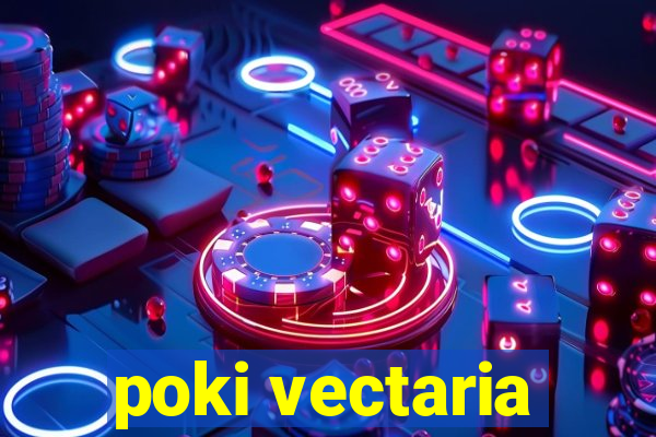 poki vectaria