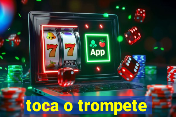 toca o trompete