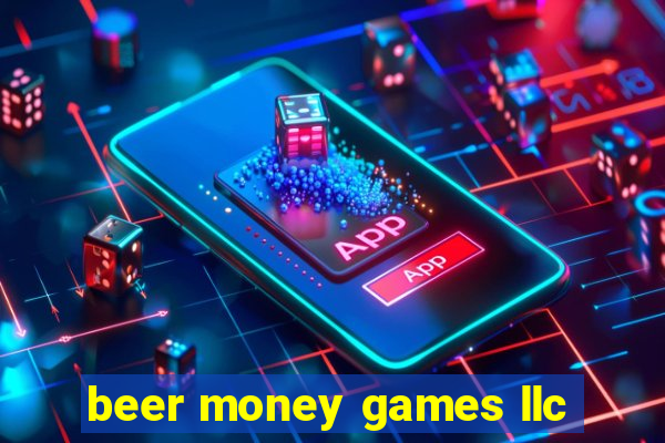 beer money games llc