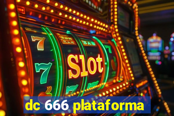 dc 666 plataforma