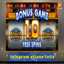 telegram etiane felix