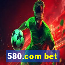 580.com bet