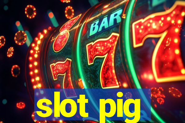 slot pig