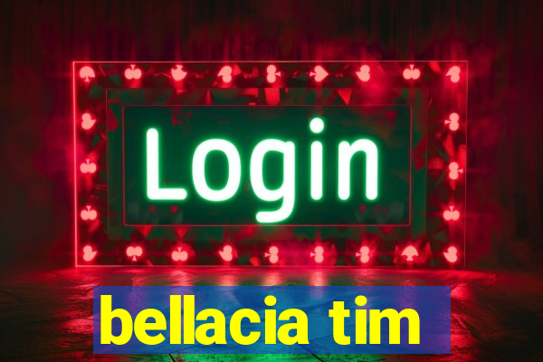 bellacia tim