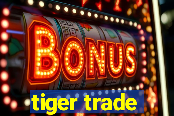 tiger trade