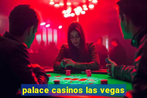 palace casinos las vegas