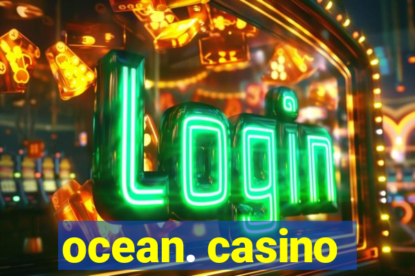 ocean. casino