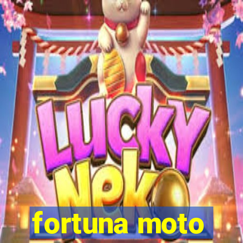 fortuna moto