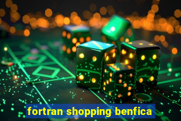 fortran shopping benfica