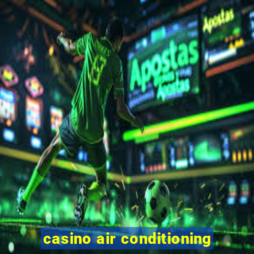 casino air conditioning