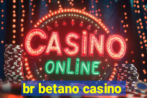 br betano casino