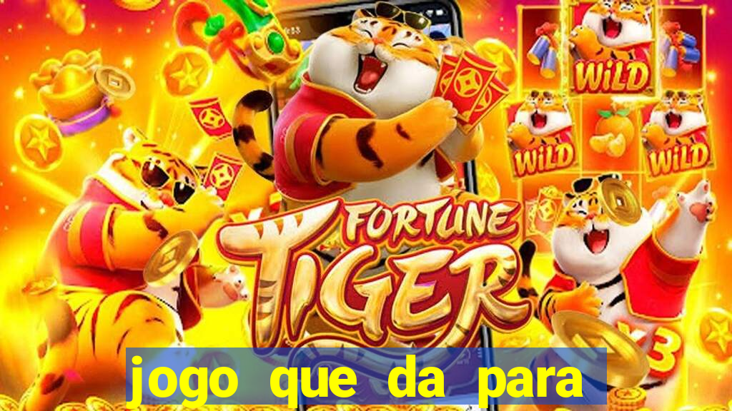 jogo que da para ganhar dinheiro