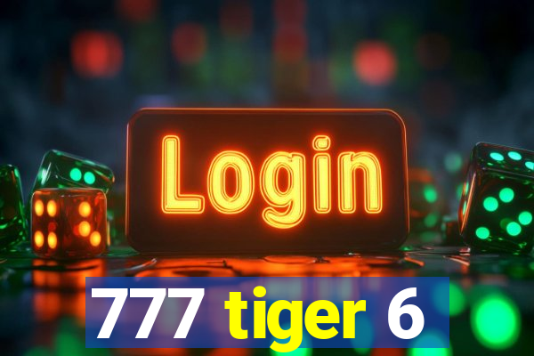 777 tiger 6