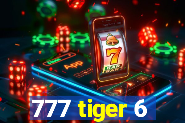 777 tiger 6