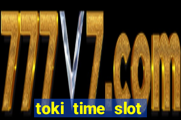 toki time slot free play