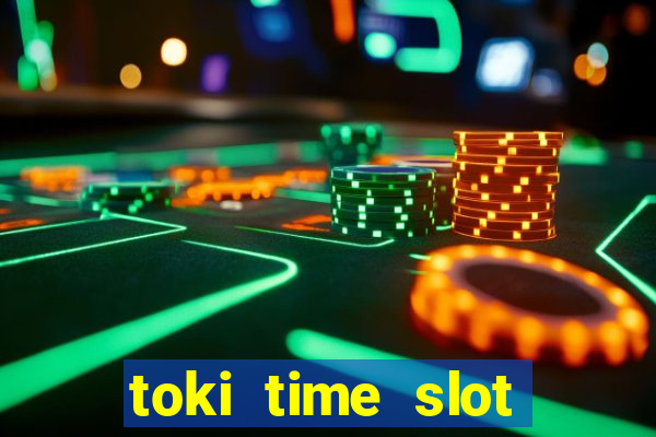 toki time slot free play