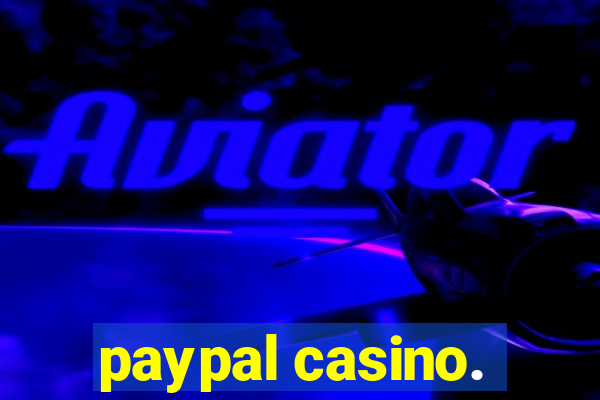 paypal casino.