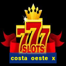 costa oeste x costa leste