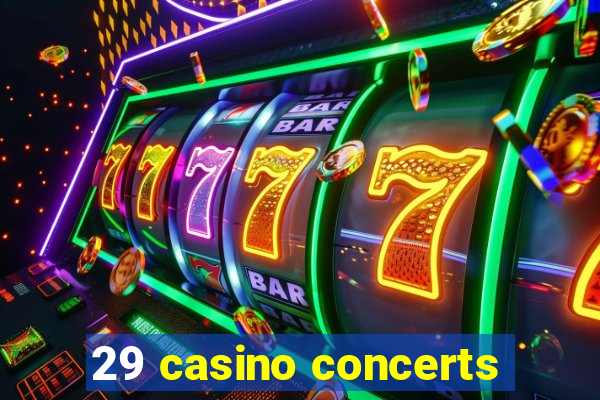 29 casino concerts