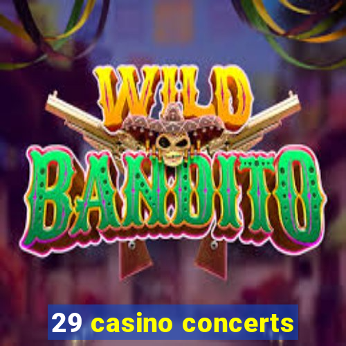 29 casino concerts