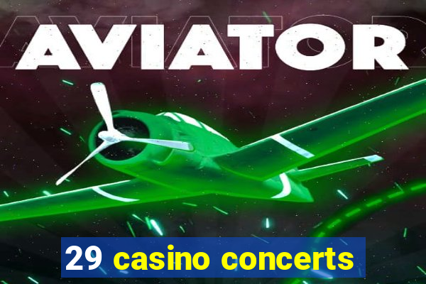 29 casino concerts