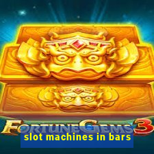 slot machines in bars