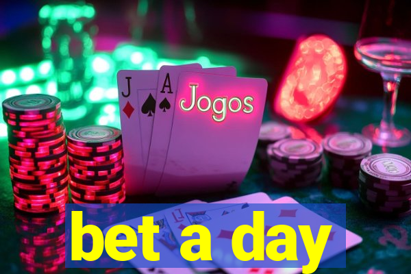 bet a day