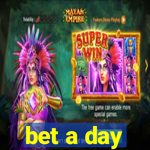 bet a day