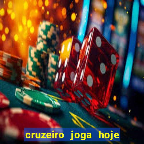 cruzeiro joga hoje ou amanhã