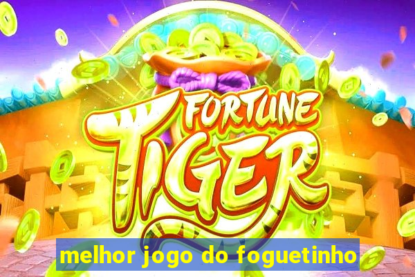 melhor jogo do foguetinho