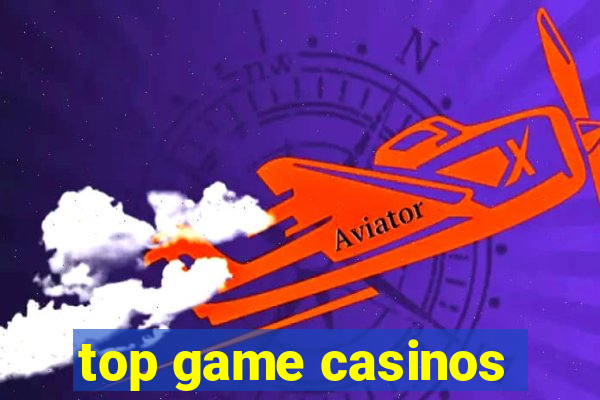 top game casinos