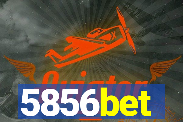 5856bet