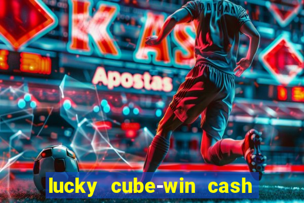 lucky cube-win cash (akses awal)