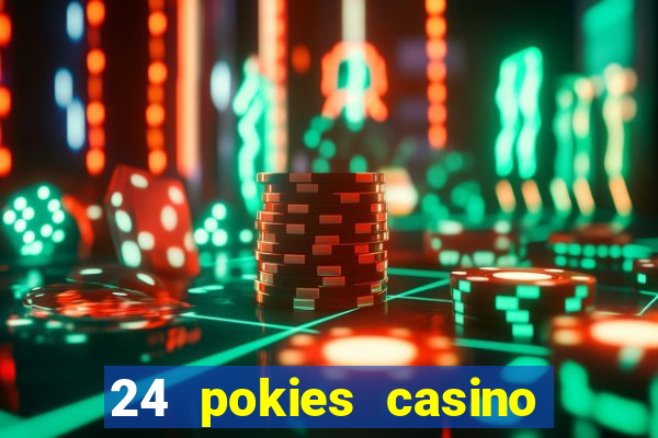 24 pokies casino real money