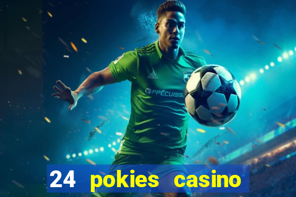 24 pokies casino real money