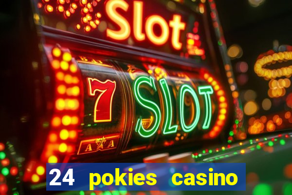 24 pokies casino real money