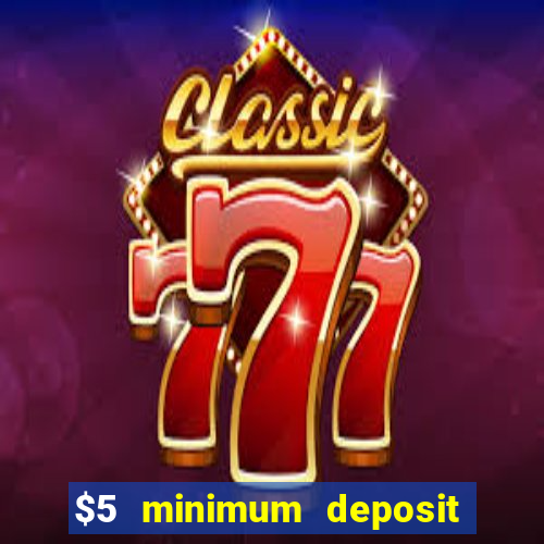 $5 minimum deposit casino ontario