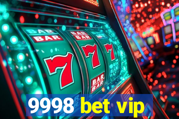 9998 bet vip