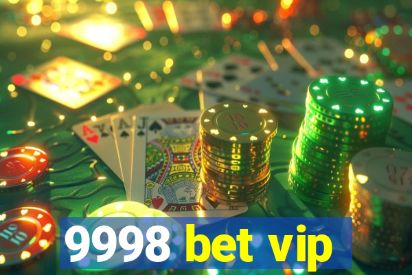 9998 bet vip