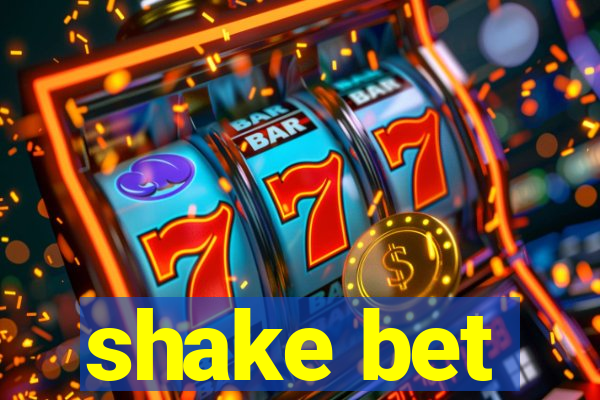 shake bet