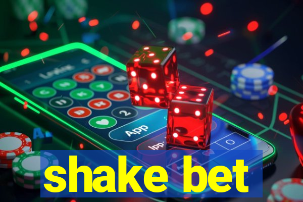 shake bet