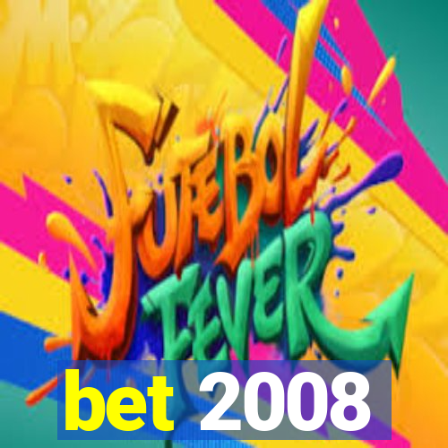 bet 2008